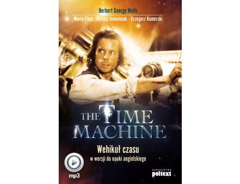 The Time Machine. Wehikuł czasu w wersji do nauki angielskiego