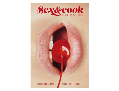 Sex&Cook. Miłość od kuchni