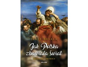 Jak Polska zbawiała świat. Mesjasze i prorocy