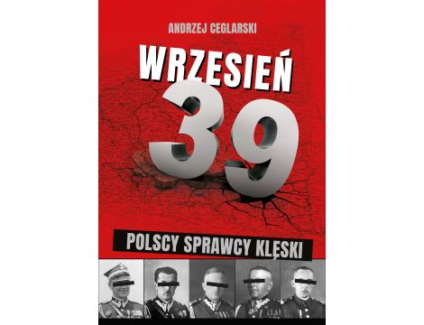 Wrzesień 1939. Sprawcy polskiej klęski