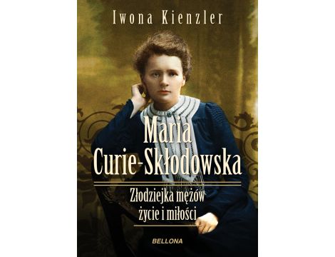 Maria Skłodowska-Curie. Złodziejka mężów – życie i miłości