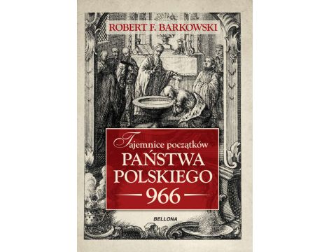 Tajemnice początków państwa polskiego 966