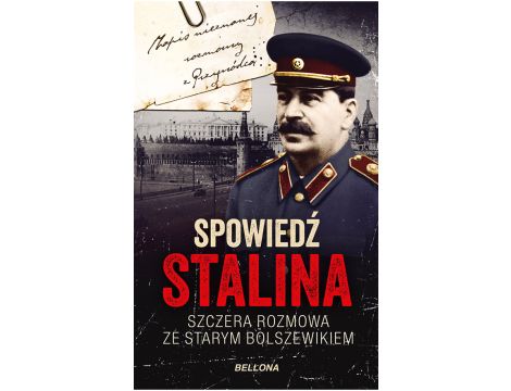 Spowiedź Stalina. Szczera rozmowa ze starym bolszewikiem