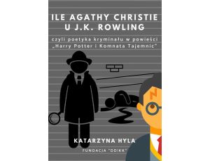 Ile Agathy Christie u J.K. Rowling czyli poetyka kryminału w powieści Harry Potter i Komnata Tajemnic
