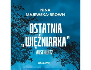 Ostatnia więźniarka Auschwitz