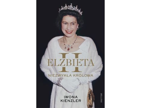 Elżbieta II. Niezwykła królowa