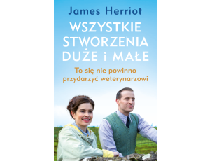 Wszystkie stworzenia duże i małe.. To się nie powinno przydarzyć weterynarzowi