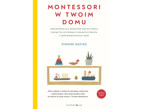 Montessori w twoim domu. Przewodnik dla rodziców, którzy chcą wychować swoje dzieci na ludzi odpowiedzialnych i ciekawych świata