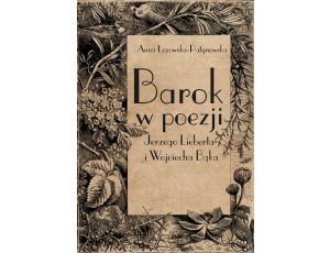 Barok w poezji Jerzego Lieberta i Wojciecha Bąka
