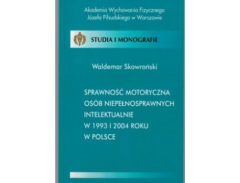 Sprawność motoryczna osób niepełnosprawnych intelektualnie w 1993 i 2004 roku w Polsce