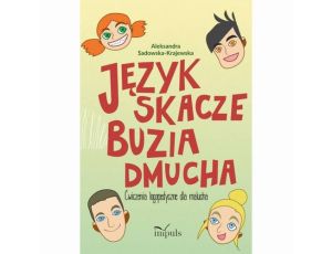 Język skacze, buzia dmucha. Ćwiczenia logopedyczne dla malucha