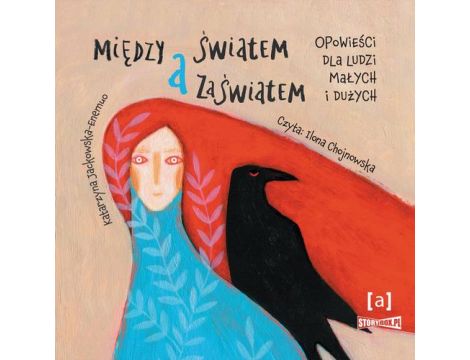 Między światem a zaświatem. Opowieści dla ludzi dużych i małych