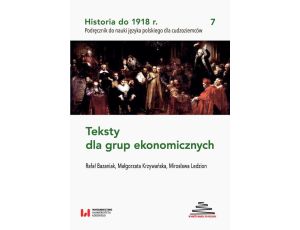 Historia do 1918 r. Teksty dla grup ekonomicznych Podręcznik do nauki języka polskiego dla cudzoziemców