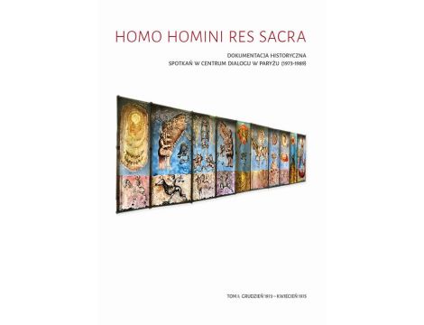 Homo Homini Res Sacra. Dokumentacja historyczna spotkań w Centrum Dialogu w Paryżu (1973-1989), t. 1: grudzień 1973 – kwiecień 1975