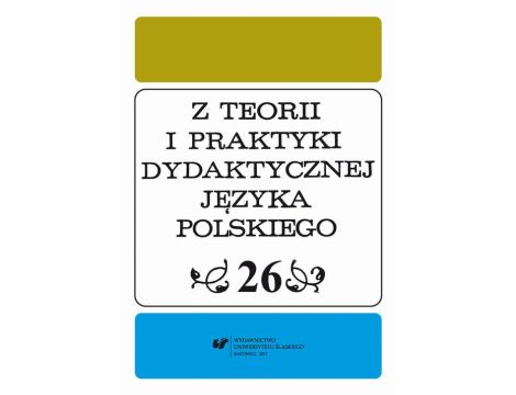 Z Teorii i Praktyki Dydaktycznej Języka Polskiego. T. 26