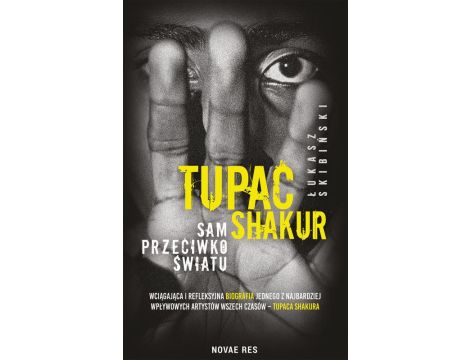 Tupac Shakur. Sam przeciwko światu