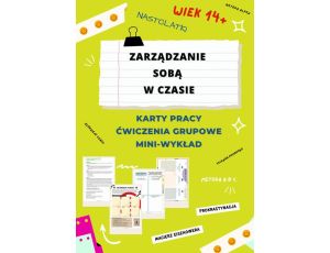 ZARZĄDZANIE SOBĄ W CZASIE DLA NASTOLATKÓW. KARTY PRACY. GRUPOWE ĆWICZENIA. MINI WYKŁAD. E-BOOK