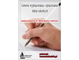 Wypracowania - Adam Mickiewicz wybór wierszy - opracowanie i analiza, interpretacja