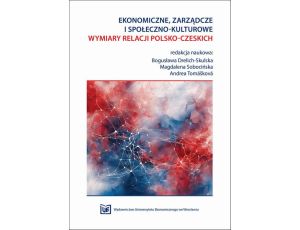 Ekonomiczne, zarządcze i społeczno-kulturowe wymiary relacji polsko-czeskich