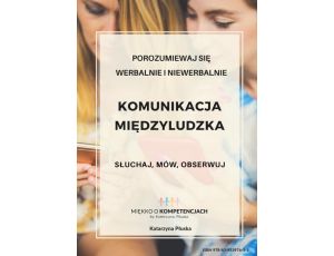 Komunikacja międzyludzka. Słuchaj, mów, obserwuj