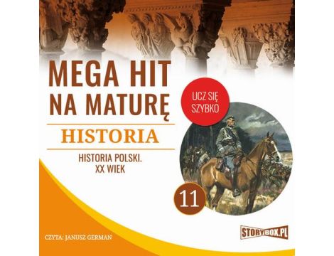 Mega hit na maturę. Historia 11. Historia Polski. XX wiek