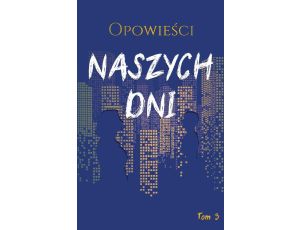 Opowieści naszych dni, tom 3