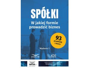 Spółki. W jakiej formie prowadzić biznes wydanie 3