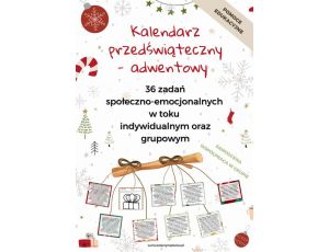 Kalendarz przedświąteczny – adwentowy. 36 zadań społeczno-emocjonalnych w toku indywidualnym oraz grupowym