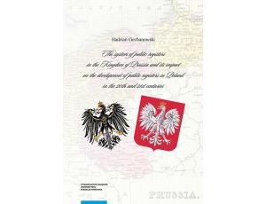 The system of public registers in the Kingdom of Prussia and its impact on the development of public registers in Poland in the 20th and 21st centuries