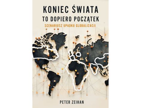 Koniec świata to dopiero początek. Scenariusz upadku globalizacji