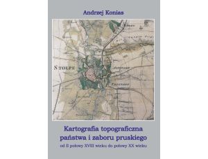 Kartografia topograficzna państwa i zaboru pruskiego od II połowy XVII wieku do połowy XX wieku