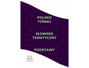 Polsko Fiński Słownik Tematyczny Podstawy