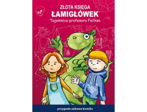 Złota księga łamigłówek. Tajemnica profesora Feliksa. Przygoda, zabawa, komiks