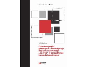 Charakterystyka genologiczna telewizyjnego magazynu sportowego „na żywo” w perspektywie komunikatywistycznej