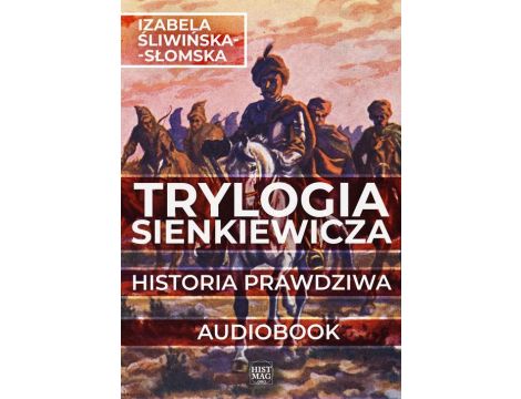 Trylogia Sienkiewicza. Historia prawdziwa