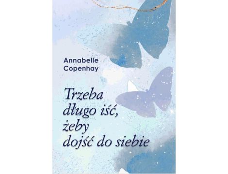 Trzeba długo iść, żeby dojść do siebie