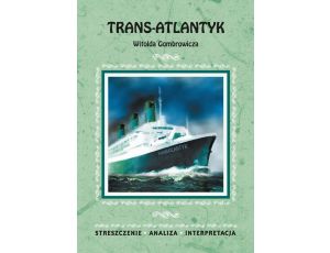 Trans-Atlantyk Witolda Gombrowicza. Streszczenie, analiza, interpretacja
