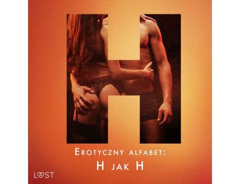 Erotyczny alfabet: H jak Hardcore - zbiór opowiadań
