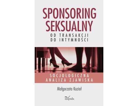 Sponsoring seksualny – od transakcji do intymności