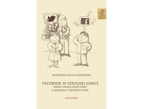 Facebook w szkolnej ławce Media społecznościowe a edukacja polonistyczna