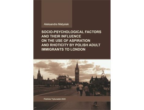 Socio-psychological factors and their influence on the use of aspiration and rhoticity by Polish adult immigrants to London.