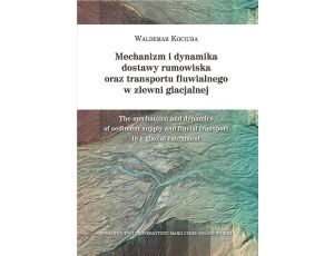 Mechanizm i dynamika dostawy rumowiska oraz transportu fluwialnego w zlewni glacjalnej