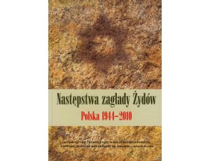 Następstwa zagłady Żydów 1944-2010 Polska 1944-2010