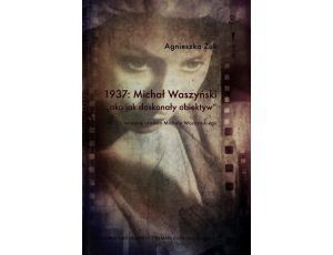 1937 Michał Waszyński oko jako doskonały obiektyw W 111 rocznicę urodzin Michała Waszyńskiego
