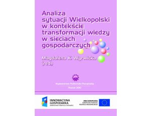 Analiza sytuacji Wielkopolski  w kontekście transformacji wiedzy w sieciach gospodarczych