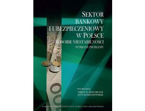 Sektor bankowy i ubezpieczeniowy w Polsce w dobie niestabilności. Wybrane problemy