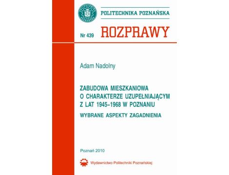 Zabudowa mieszkaniowa o charakterze uzupełniającym z lat 1945-1968 w Poznaniu. Wybrane aspekty zagadnienia