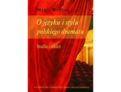 O języku i stylu polskiego dramatu Studia i szkice