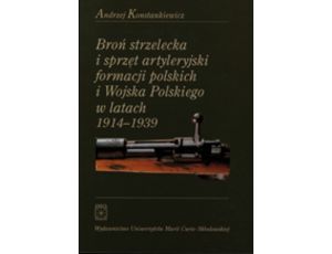 Broń strzelecka i sprzęt artyleryjski formacji polskich i Wojska Polskiego w latach 1914 - 1939