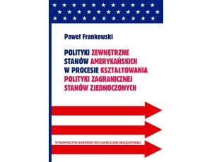 Polityki zewnętrzne stanów amerykańskich w procesie kształtowania polityki zagranicznej Stanów Zjednoczonych